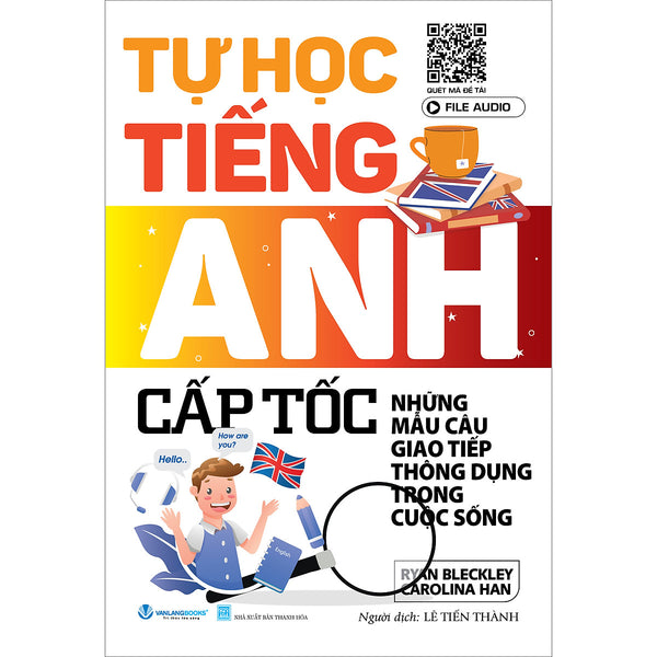 Tự Học Tiếng Anh Cấp Tốc - Những Mẫu Câu Giao Tiếp Thông Dụng Trong Cuộc Sống - Tái Bản