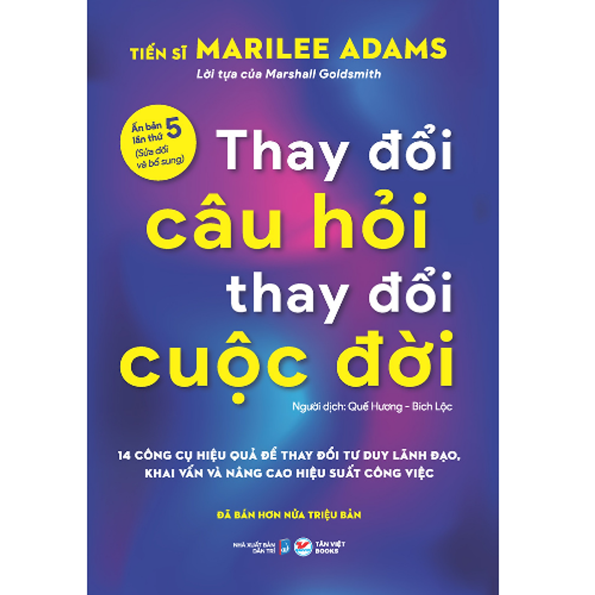 Sách Thay Đổi Câu Hỏi, Thay Đổi Cuộc Đời (Ấn Bản Lần Thứ 5)