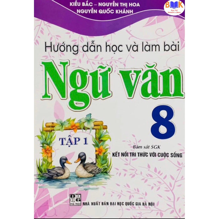 ￼Sách -Hướng Dẫn Học Và Bài Ngữ Văn 8 -Tập 1(Bám Sát Sgk Kết Nối Tri Thức Với Cuộc Sống)