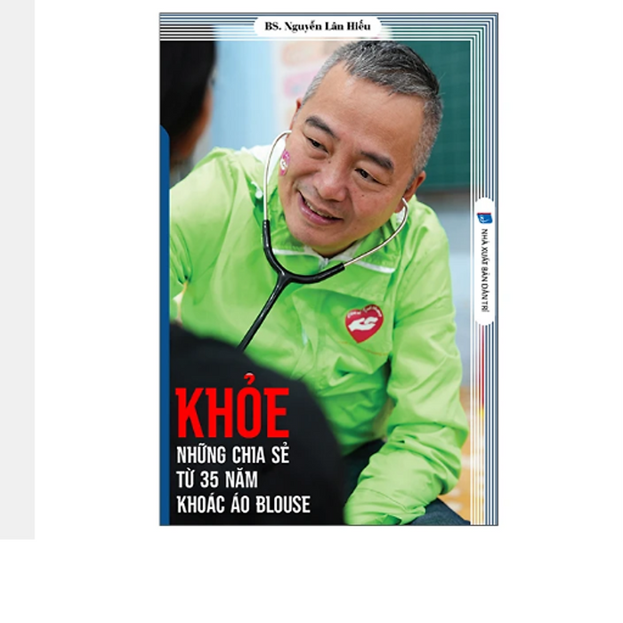 Khỏe – Những Chia Sẻ Từ 35 Năm Khoác Áo Blouse – Bác Sĩ Nguyễn Lân Hiếu – Hanoibooks