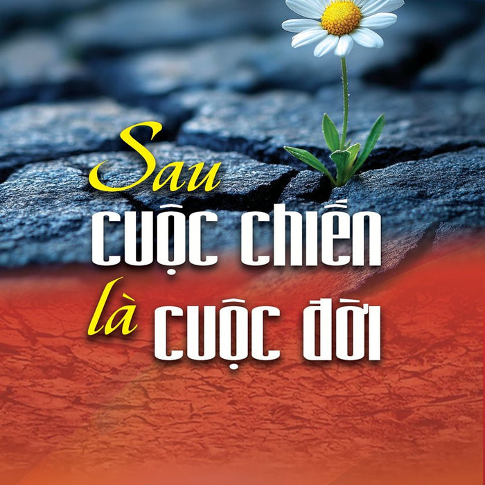 Sau Cuộc Chiến Là Cuộc Đời - Bản In 2025