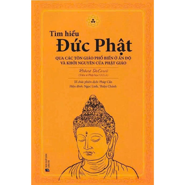 Tìm Hiểu Đức Phật Qua Các Tôn Giáo Phổ Biến Ở Ấn Độ Và Khởi Nguyên Của Phật Giáo
