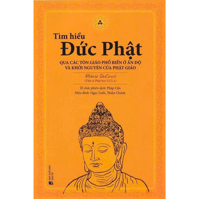 Tìm Hiểu Đức Phật Qua Các Tôn Giáo Phổ Biến Ở Ấn Độ Và Khởi Nguyên Của Phật Giáo