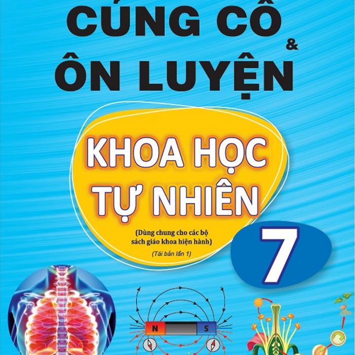 Sách - Củng Cố Và Ôn Luyện Khoa Học Tự Nhiên Lớp 7 - Dùng Chung Cho Các Bộ Sgk Hiện Hành - Ndbooks #Huongbook