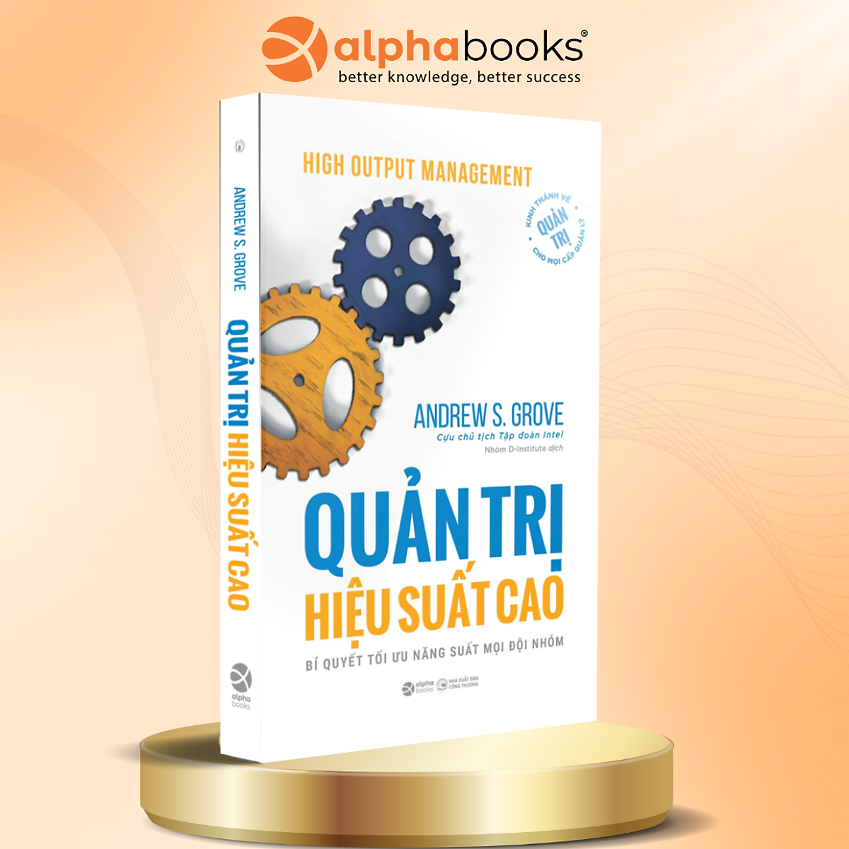 Sách Quản Trị Hiệu Suất Cao - Bí Quyết Tối Ưu Năng Suất Mọi Đội Nhóm - Andrew S.Grove