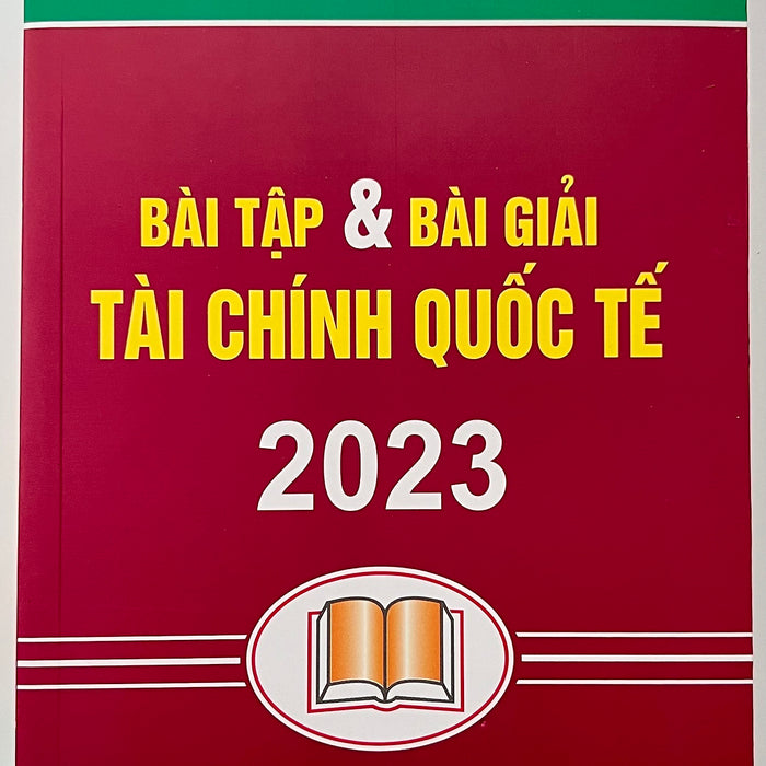 Sách - Bài Tập & Bài Giải Tài Chính Quốc Tế 2023