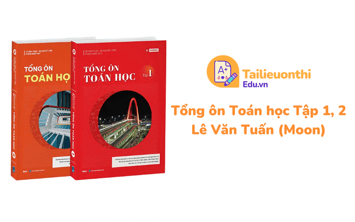 Tổng Ôn Toán Học - Tập 1 + Tập 2 (Dành Cho 2K7)