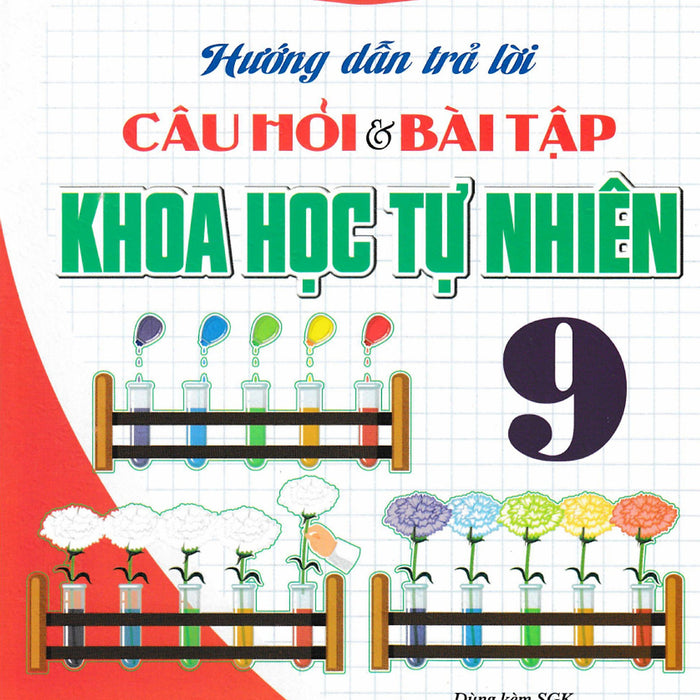 Hướng Dẫn Trả Lời Câu Hỏi Và Bài Tập Khoa Học Tự Nhiên 9 (Dùng Kèm Sgk Chân Trời Sáng Tạo) - Ha