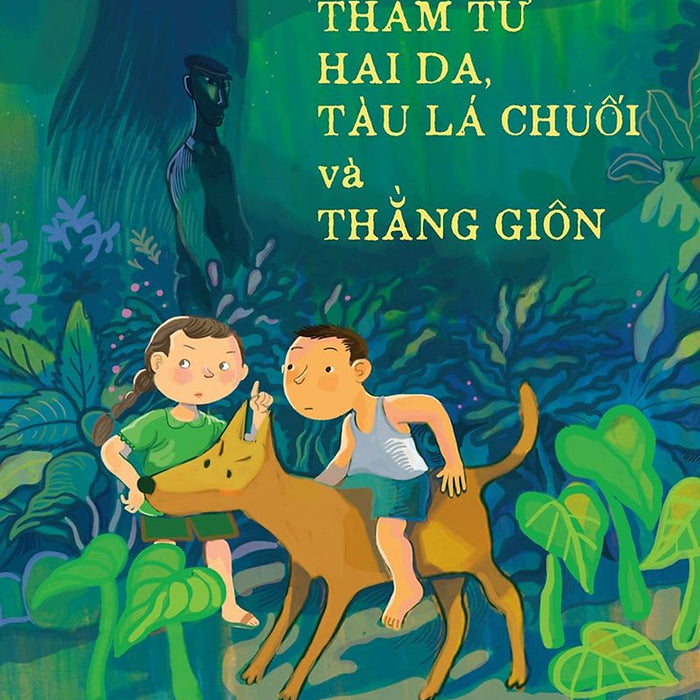 Sách - Thám Tử Hai Da, Tàu Lá Chuối Và Thằng Giôn