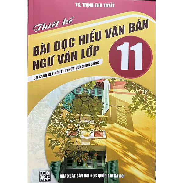 Sách - Thiết Kế Bài Đọc Hiểu Văn Bản Ngữ Văn Lớp 11 ( Bộ Sách Kết Nối Tri Thức Với Cuộc Sống )