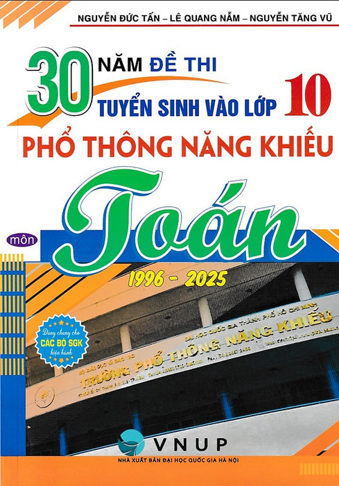 30 Năm Đề Thi Tuyển Sinh Vào Lớp 10 Môn Toán Trường Phổ Thông Năng Khiếu (1996 - 2025)