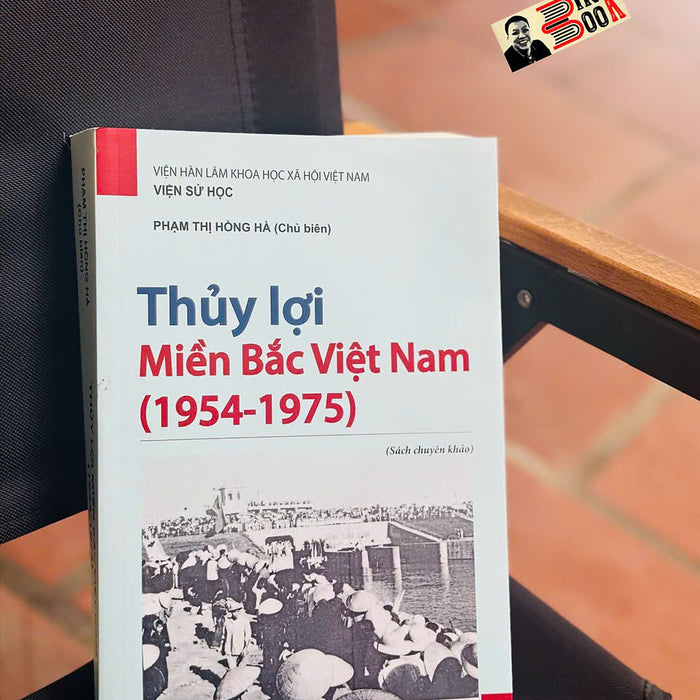 Thủy Lợi Miền Bắc Việt Nam (1954-1975)  - Phạm Thị Hồng Hà (Chủ Biên) - Nxb Khxh