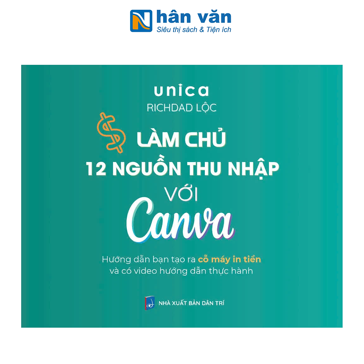 Sách - Làm Chủ 12 Nguồn Thu Nhập Với Canva - Unica, Richdad Lộc