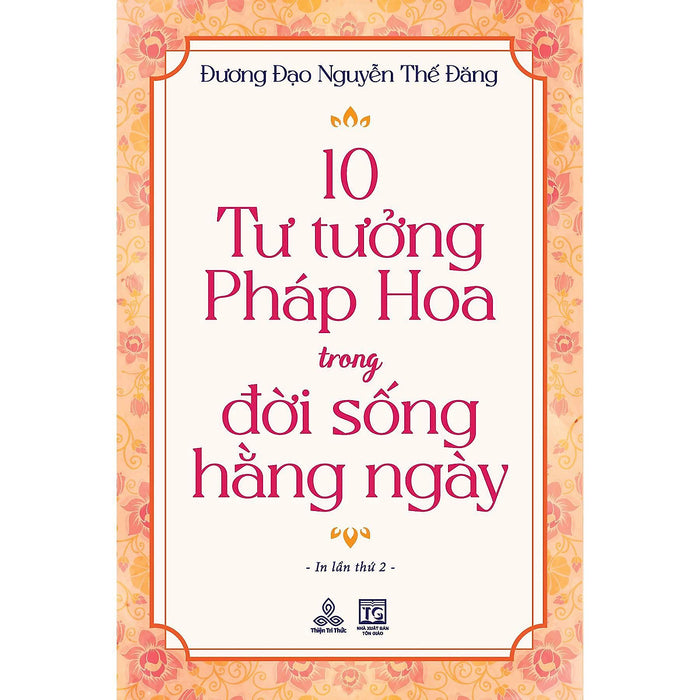 Sách - 10 Tư Tưởng Pháp Hoa Trong Đời Sống Hằng Ngày - Đương Đạo Nguyễn Thế Đăng - Thiện Tri Thức