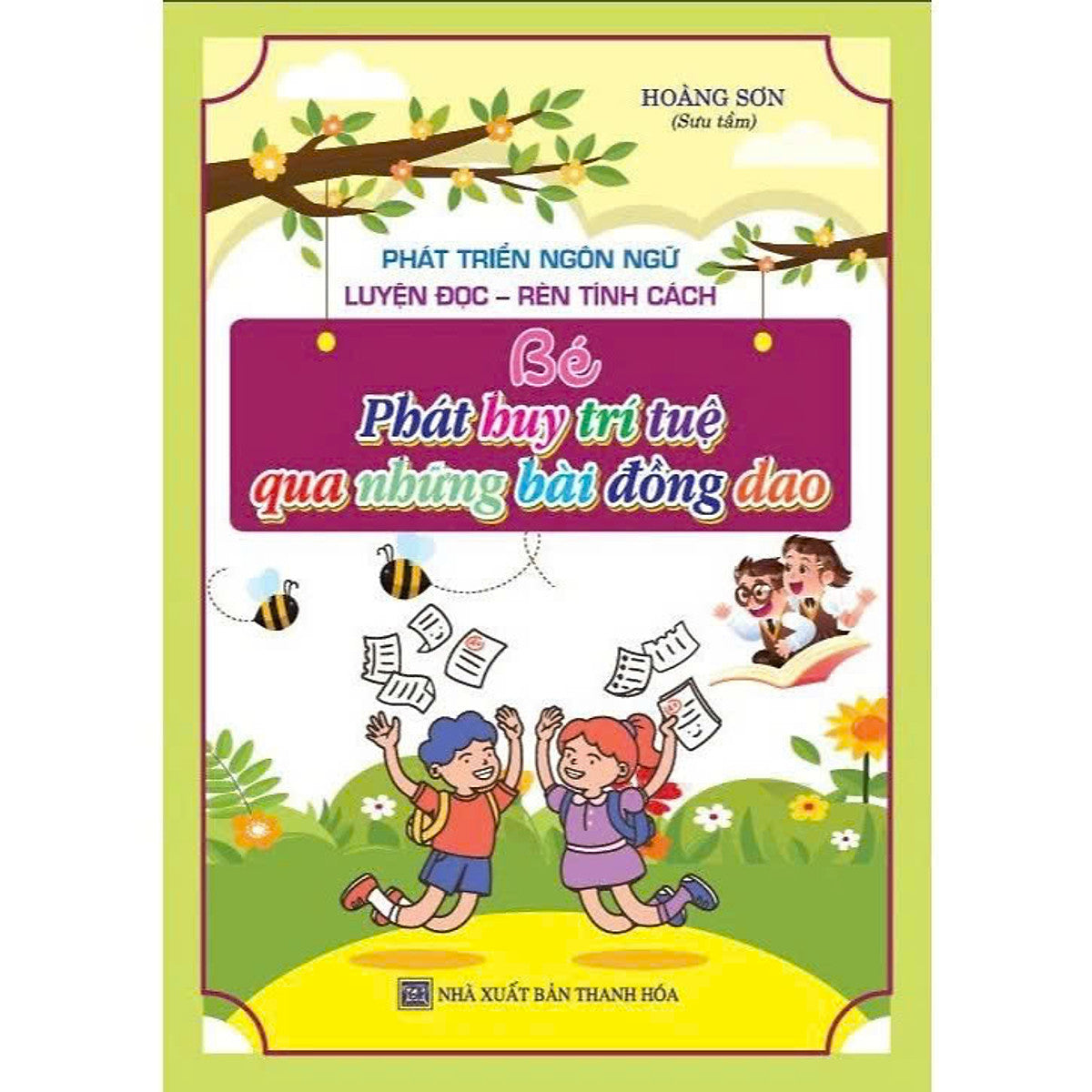 Sách - Phát Triển Ngôn Ngữ Luyện Đọc - Rèn Tính Cách (Bé Phát Huy Trí Tuệ Qua Những Bài Đồng Dao) - Ha