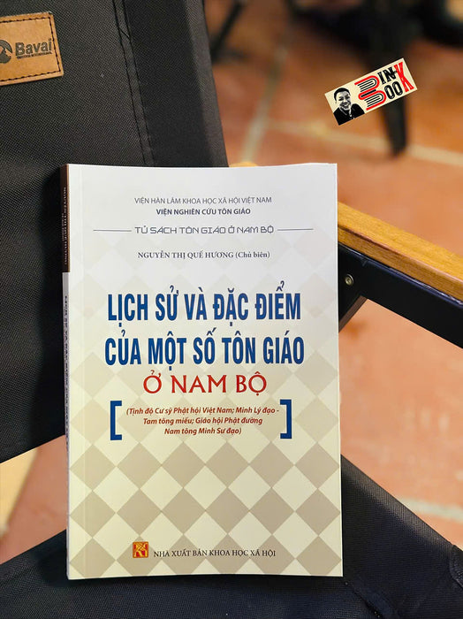 Lịch Sử Và Đặc Điểm Của Một Số Tôn Giáo Nam Bộ – Nxb Khxh