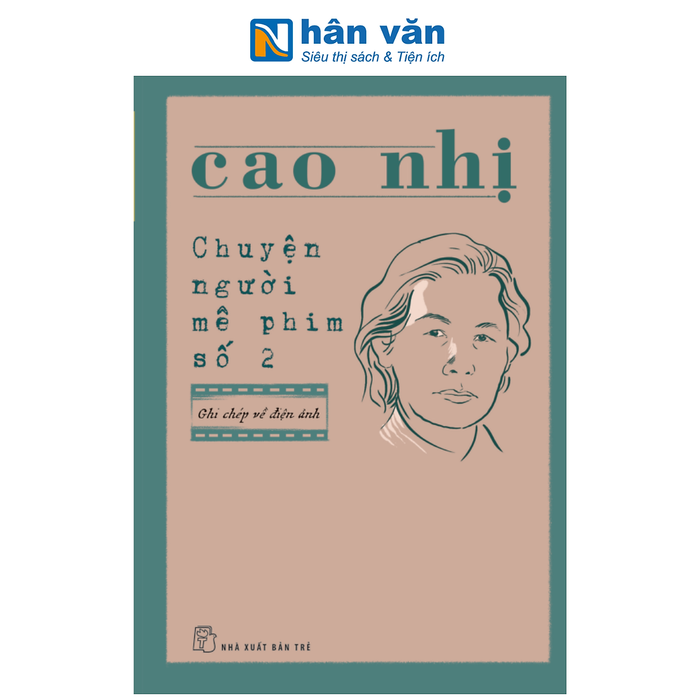 Sách - Chuyện Người Mê Phim Số 2 - Ghi Chép Về Điện Ảnh - Cao Nhị