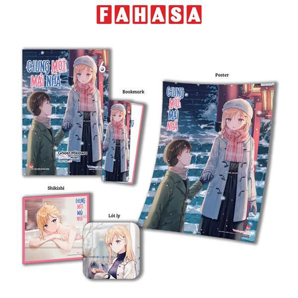 Sách - Chung Một Mái Nhà - Tập 6 - Bản Giới Hạn - Tặng Kèm Bookmark + Lót Ly + Shikishi + Poster