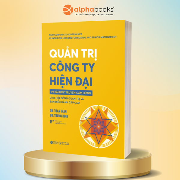 Quản Trị Công Ty Hiện Đại - 99 Bài Học Truyền Cảm Hứng Cho Hội Đồng Quản Trị Và Ban Điều Hành Cấp Cao - Sdv
