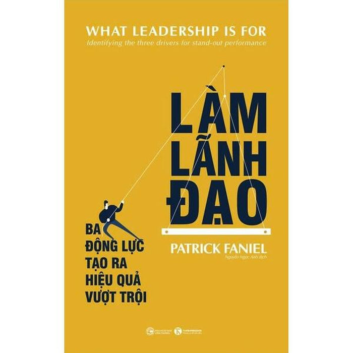 Làm Lãnh Đạo: Ba Động Lực Tạo Ra Hiệu Quả Vượt Trội - Bản Quyền