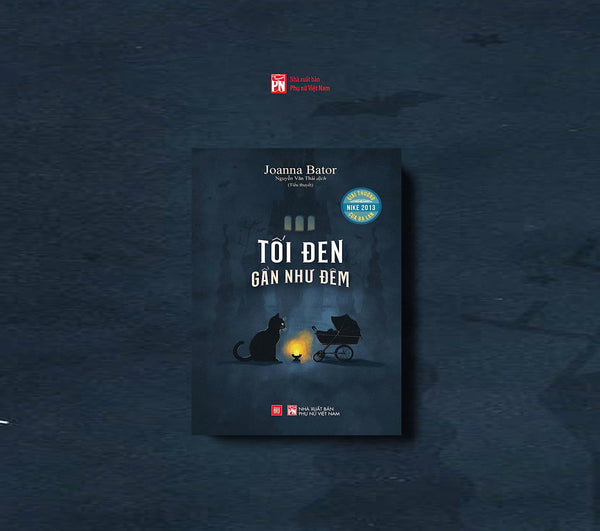 Tối Đen Gần Như Đêm – Joanna Bator - Nguyễn Văn Thái Dịch - Nxb Phụ Nữ