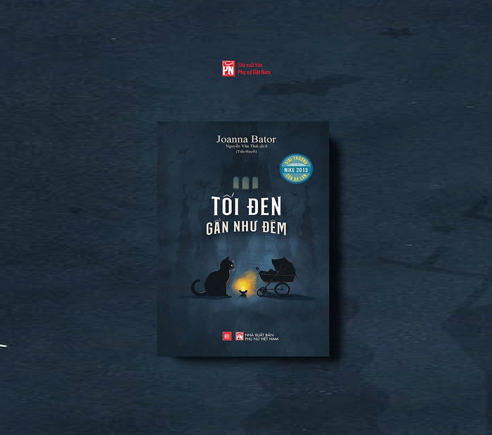 Tối Đen Gần Như Đêm – Joanna Bator - Nguyễn Văn Thái Dịch - Nxb Phụ Nữ