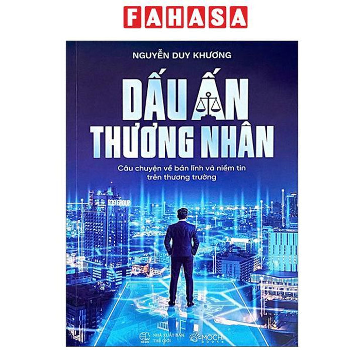 Sách - Dấu Ấn Thương Nhân - Câu Chuyện Về Bản Lĩnh Và Niềm Tin Trên Thương Trường