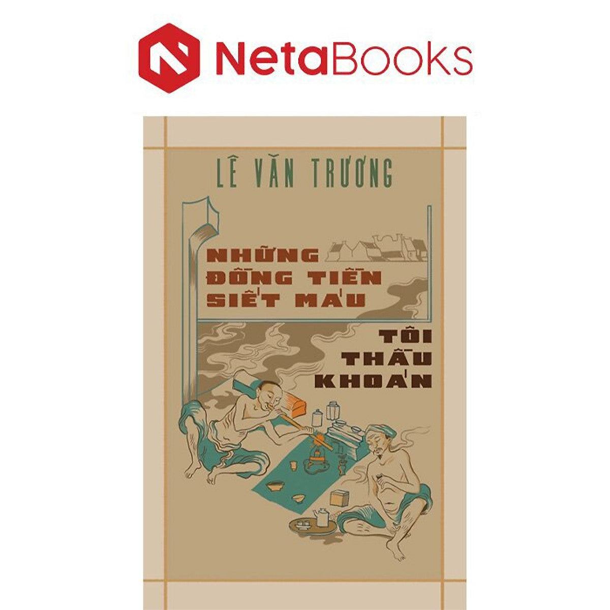 Những Đồng Tiền Siết Máu - Tôi Thầu Khoán - Lê Văn Trương