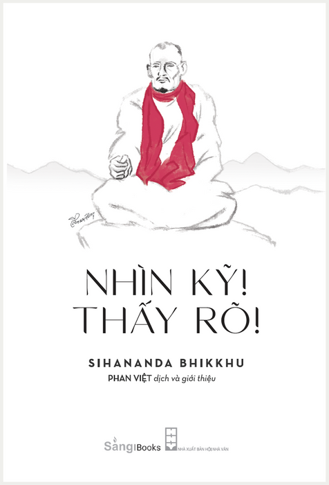 Nhìn Kỹ! Thấy Rõ! - Sihananda Bhikkhu - Sáng Books