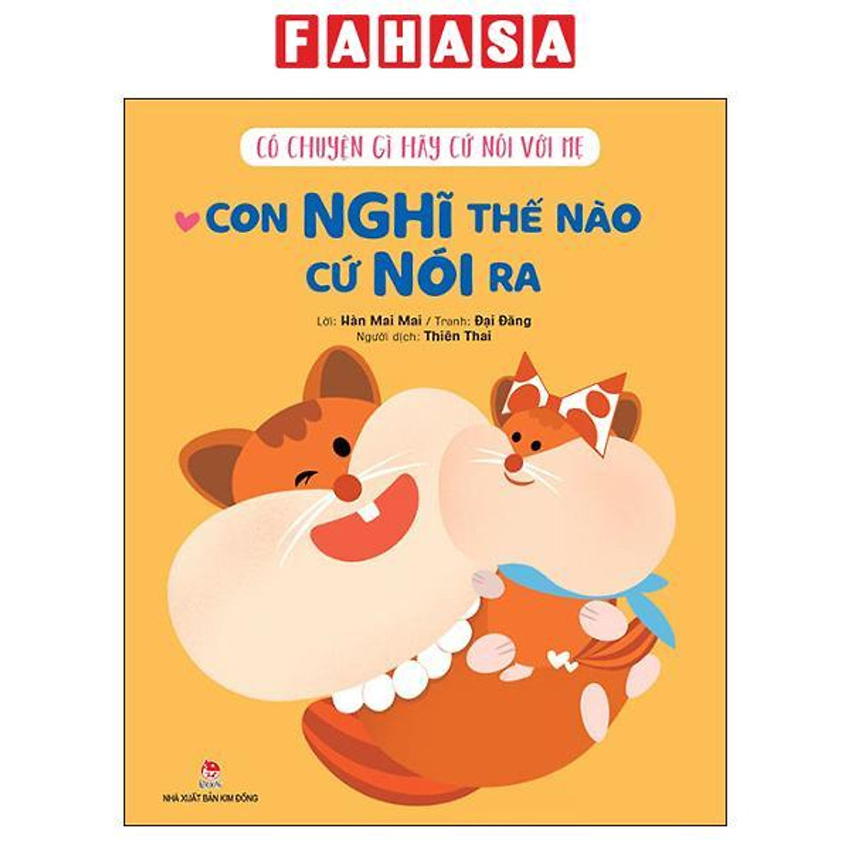 Sách - Có Chuyện Gì Hãy Cứ Nói Với Mẹ - Con Nghĩ Thế Nào Cứ Nói Ra