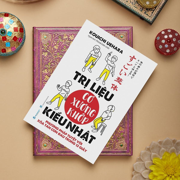 Trị Liệu Cơ Xương Khớp Kiểu Nhật - Phương Pháp Tuyệt Vời Xóa Tan Cơn Đau Trong 13 Giây