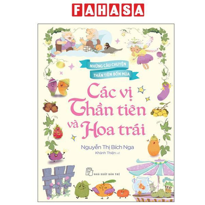 Sách - Những Câu Chuyện Thần Tiên Bốn Mùa - Các Vị Thần Tiên Và Hoa Trái