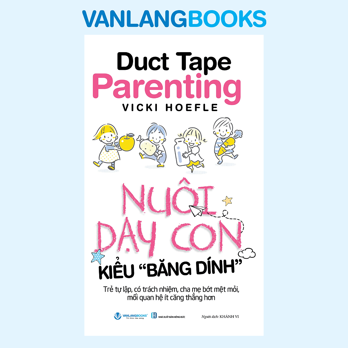 Sách Nuôi Dạy Con Kiểu ''Băng Dính'' - Vanlangbooks