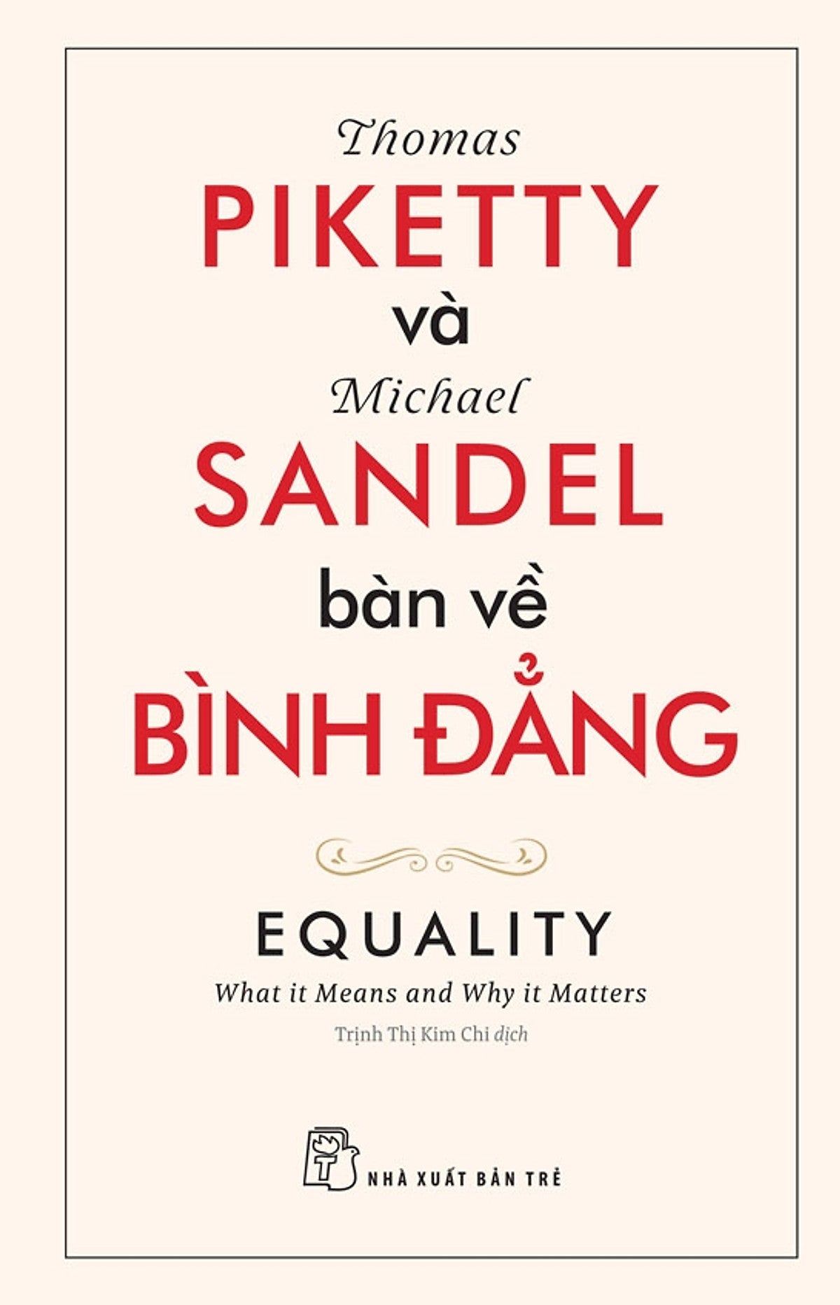 Thomas Piketty Và Michael Sandel Bàn Về Bình Đẳng – Michael Sandel, Thomas Piketty - Trần Thị Kim Chi – Nxb Trẻ