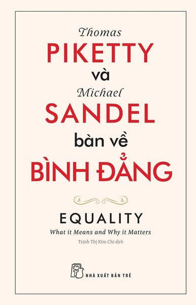Thomas Piketty Và Michael Sandel Bàn Về Bình Đẳng – Michael Sandel, Thomas Piketty - Trần Thị Kim Chi – Nxb Trẻ