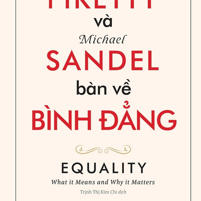 Thomas Piketty Và Michael Sandel Bàn Về Bình Đẳng – Michael Sandel, Thomas Piketty - Trần Thị Kim Chi – Nxb Trẻ