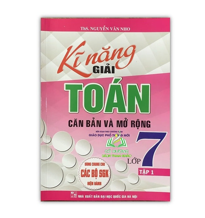 Sách – Kỹ Năng Giải Toán Căn Bản Và Mở Rộng Lớp 7 Tập 1