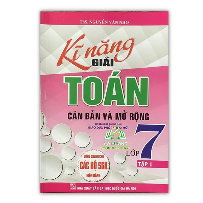 Sách – Kỹ Năng Giải Toán Căn Bản Và Mở Rộng Lớp 7 Tập 1