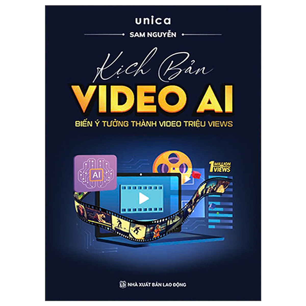 Sách Kịch Bản Video Ai - Biến Ý Tưởng Thành Video Triệu Views