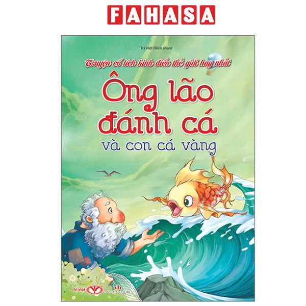 Sách - Truyện Cổ Tích Kinh Điển Thế Giới Hay Nhất - Ông Lão Đánh Cá Và Con Cá Vàng