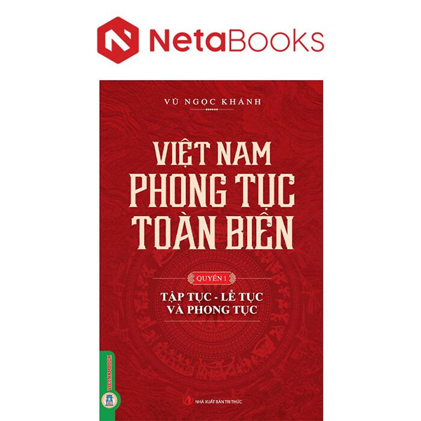 Việt Nam Phong Tục Toàn Biên - Quyển 1: Tập Tục, Lễ Tục Và Phong Tục