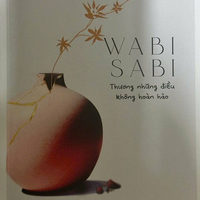 Wabi Sabi Thương Những Điều Không Hoàn Hảo (Tái Bản)