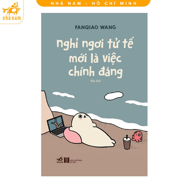 Sách - Nghỉ Ngơi Tử Tế Mới Là Việc Chính Đáng (Nhã Nam Hcm)