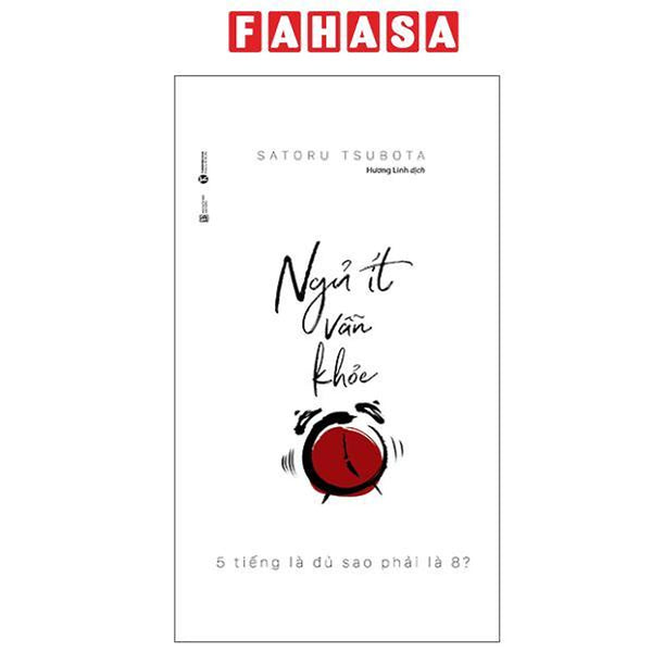 Sách - Ngủ Ít Vẫn Khỏe - 5 Tiếng Là Đủ Sao Phải Là 8? (Tái Bản 2025)