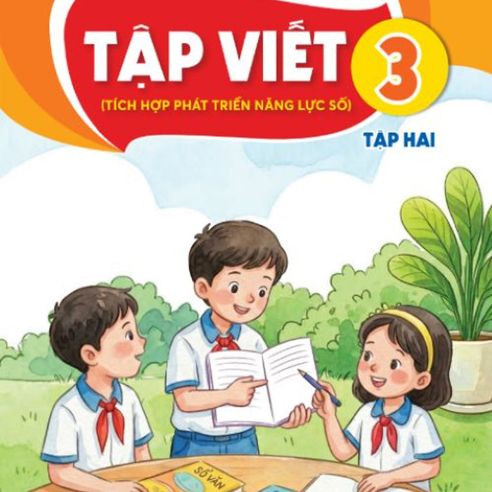 Sách Tập Viết 3- Tập Hai- Tích Hợp Phát Triển Năng Lực Số (Kèm Nilon Bọc Sách, Nhãn Tên)