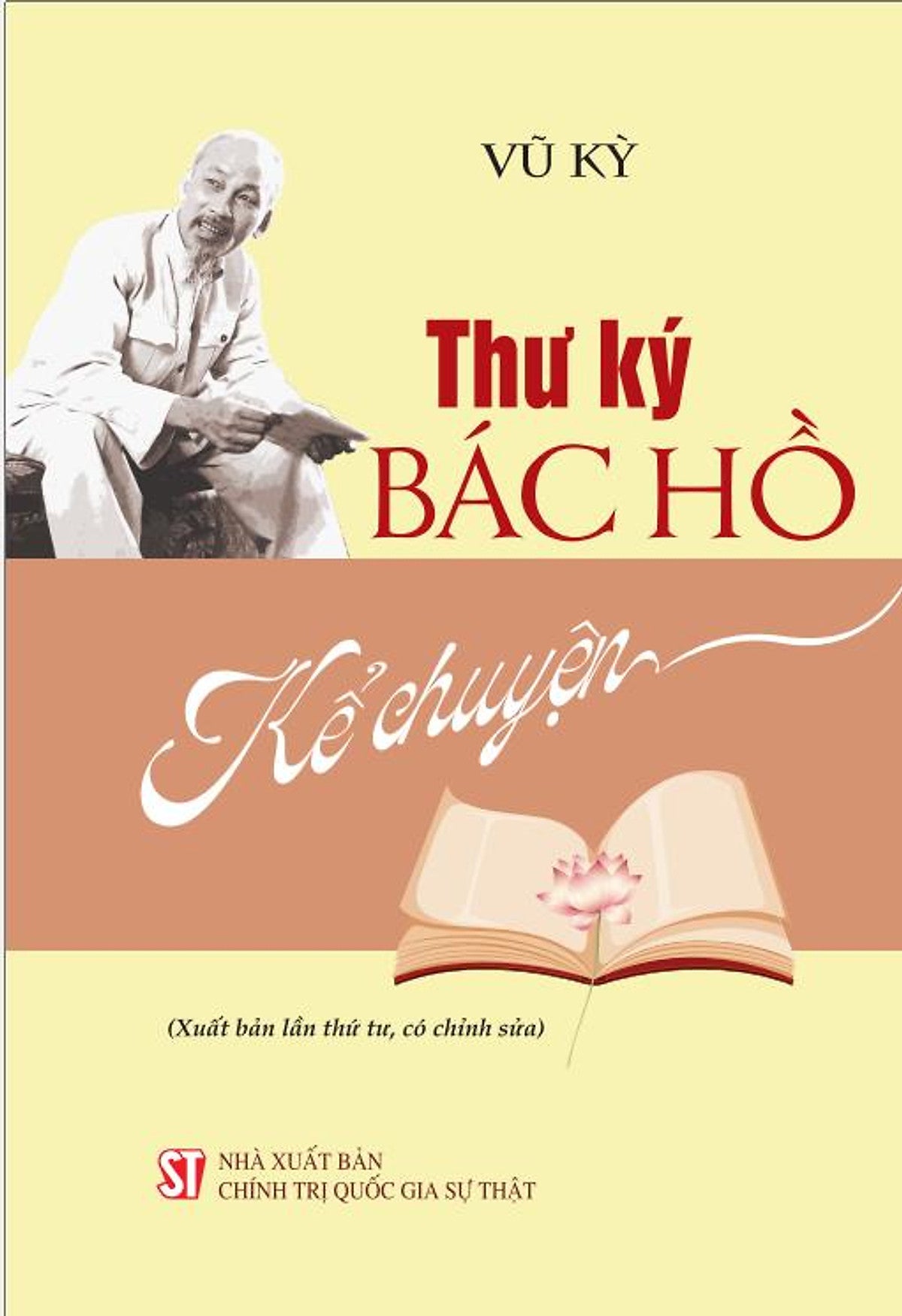 Thư Ký Bác Hồ Kể Chuyện (Xuất Bản Lần Thứ Tư, Có Chỉnh Sửa)