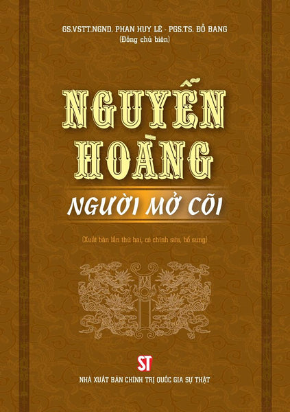 Nguyễn Hoàng - Người Mở Cõi (Xuất Bản Lần Thứ Ba)