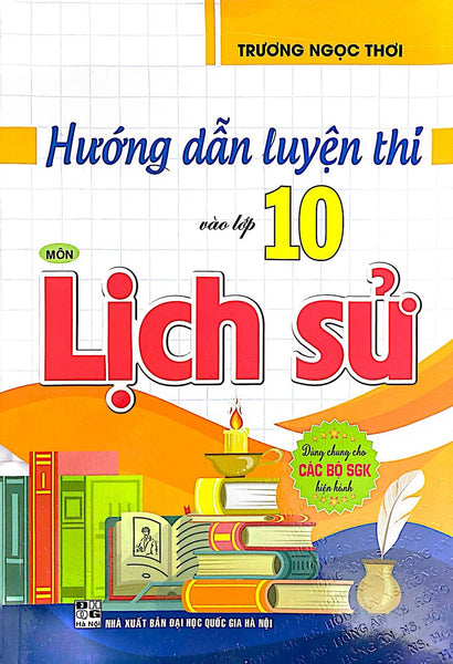 Hướng Dẫn Luyện Thi Vào Lớp 10 Môn Lịch Sử (Dùng Chung Cho Các Bộ Sgk Hiện Hành)