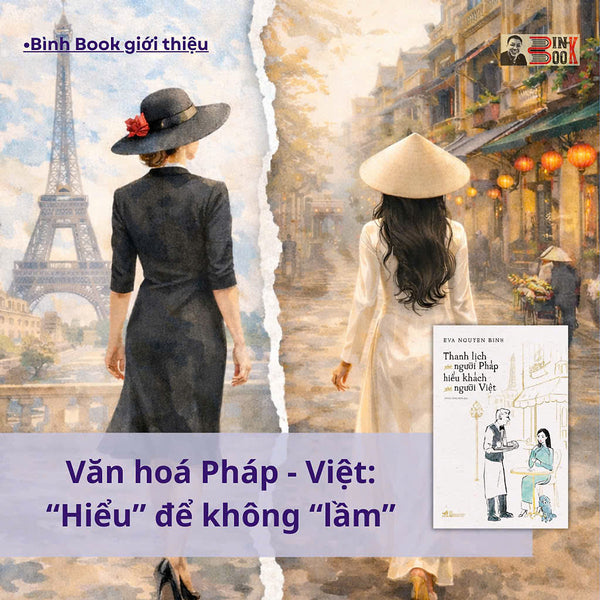 [Giải Cứu Sách Hay] Thanh Lịch Như Người Pháp, Hiếu Khách Như Người Việt- Eva Nguyen Binh- Nhã Nam