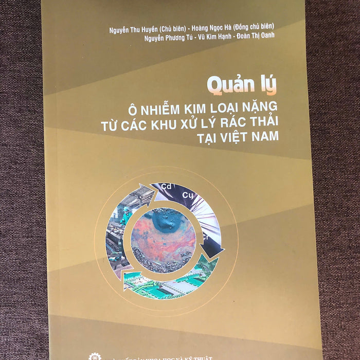 Quản Lý Ô Nhiễm Kim Loại Nặng Từ Các Khu Xử Lý Rác Thải Tại Việt Nam (Sách Chuyên Khảo)